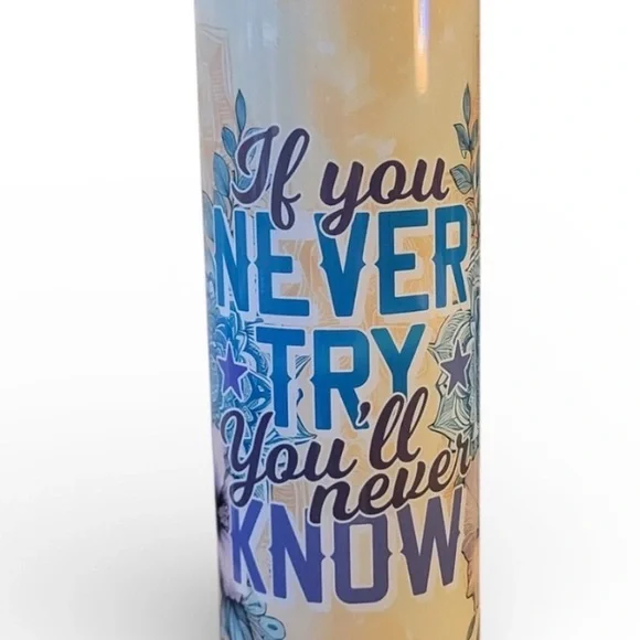 TUMBLER IF YOU NEVER TRY YOU”LL NEVER KNOW 20oz SKINNY TALL TUMBLER NWT - Picture 3 of 4
